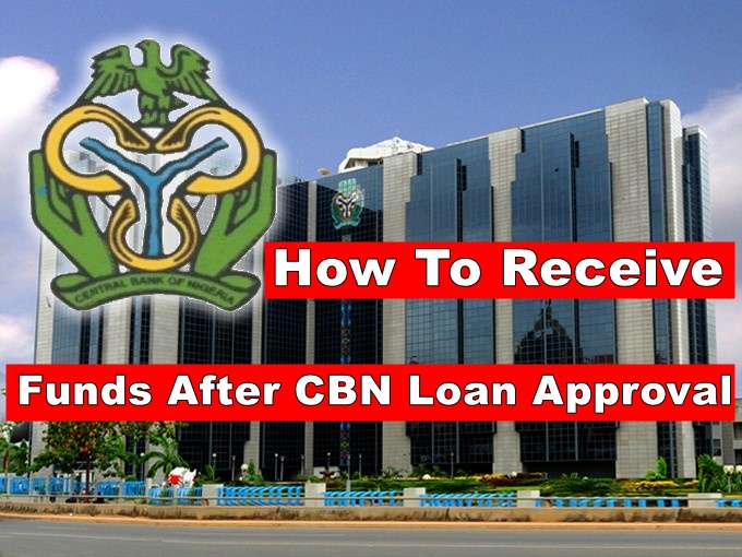 How To Receive The Loan Funds After Approval; What To Do Next After CBN approves Your Loan and Grant.