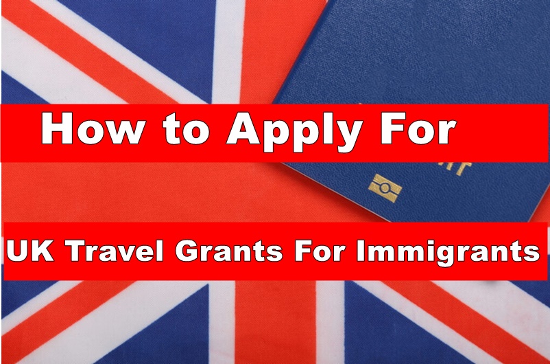 How To Apply For $5000 UK Travel Grants For Immigrants To Relocate